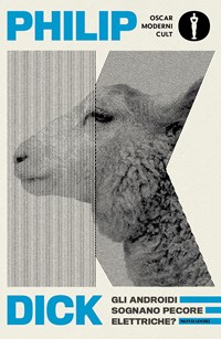 Philip K. Dick: Gli androidi sognano pecore elettriche? (2022, Mondadori)