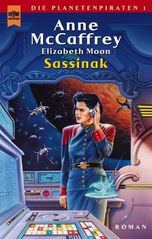 Elizabeth Moon, Anne McCaffrey: Die Planetenpiraten 1. Sassinak. (Paperback, 2001, Heyne)