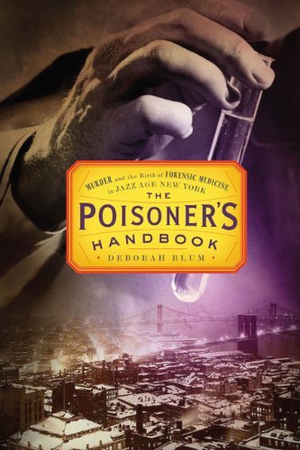 Deborah Blum: The Poisoner's Handbook (2010, Penguin Press)