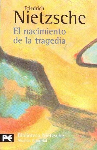 Friedrich Nietzsche: El nacimiento de la tragedia o Grecia y el pesimismo (Spanish language, 2004, Alianza)