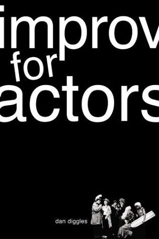 Dan Diggles: Improv for actors (2004, Allworth Press)