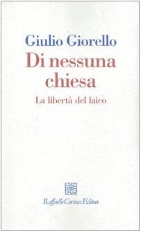 Giulio Giorello: Di nessuna chiesa (Italian language, 2005, R. Cortina)