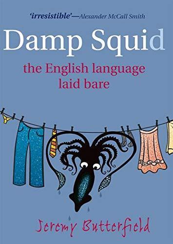 Jeremy Butterfield: Damp Squid: The English Language Laid Bare (2008, Oxford University Press)