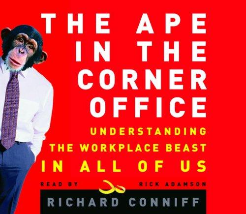 Richard Conniff: The Ape in the Corner Office (AudiobookFormat, 2005, RH Audio)