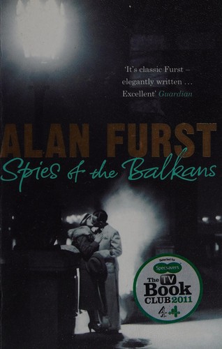 Alan Furst: Spies of the Balkans (2011, Phoenix)