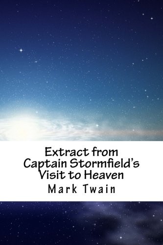 Mark Twain: Extract from Captain Stormfield's Visit to Heaven (Paperback, 2018, CreateSpace Independent Publishing Platform)