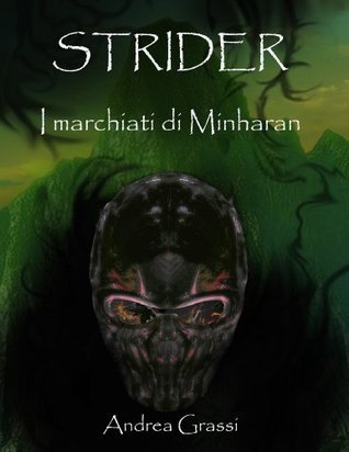 Andrea Grassi: Strider - I marchiati di Minharan