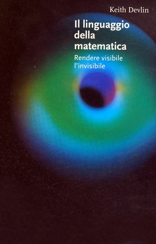 Keith J. Devlin: Il linguaggio della matematica (Italian language, 2002, Bollati Boringhieri)