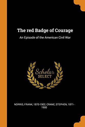 Stephen Crane, Norris Frank 1870-1902: The Red Badge of Courage (2018, Franklin Classics Trade Press)