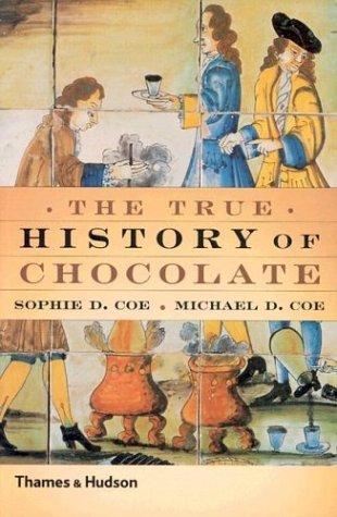 Michael D. Coe, Sophie D. Coe: The True History of Chocolate (Paperback, 2000, Thames & Hudson)