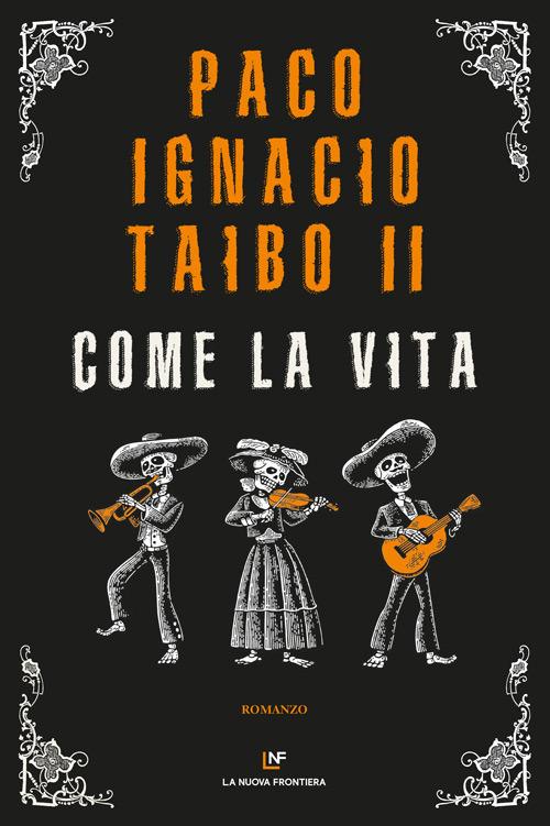 Paco Ignacio Taibo II: Come la vita (Paperback, Italiano language, 2020, La nuova frontiera)