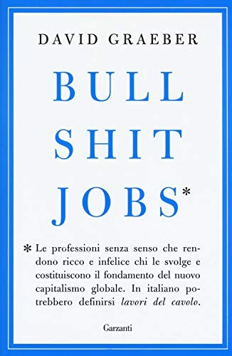 David Graeber: Bullshit jobs (Paperback, 2018, Garzanti Libri)