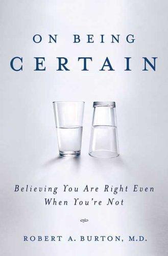 Robert Burton: On Being Certain (Hardcover, 2008, St. Martin's Press)