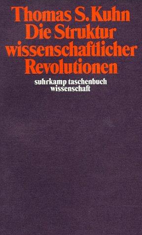 Thomas Kuhn: Suhrkamp Taschenbücher Wissenschaft, Nr.25, Die Struktur wissenschaftlicher Revolutionen (Paperback, German language, 2002, Suhrkamp)