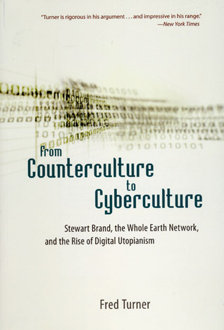 Fred Turner: From counterculture to cyberculture (2008, University of Chicago Press)