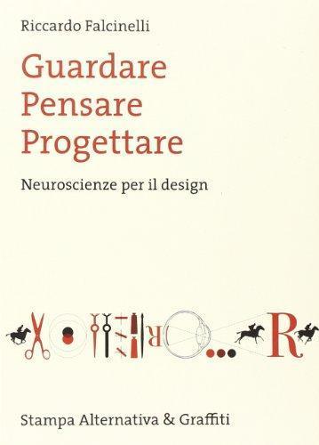 Riccardo Falcinelli: Guardare, pensare, progettare. Neuroscienze per il design (Italian language, 2011)