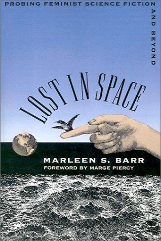 Marleen S. Barr: Lost in space (1993, University of North Carolina Press)