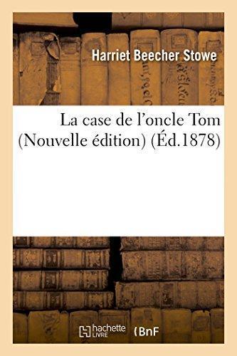 Harriet Beecher Stowe: La Case de L'Oncle Tom Nouvelle Edition (French language, 2016)