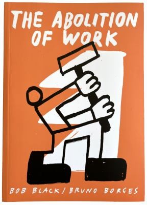 Bob Black, Bruno Borges: Abolition of Work (2024, Floating World Comics)