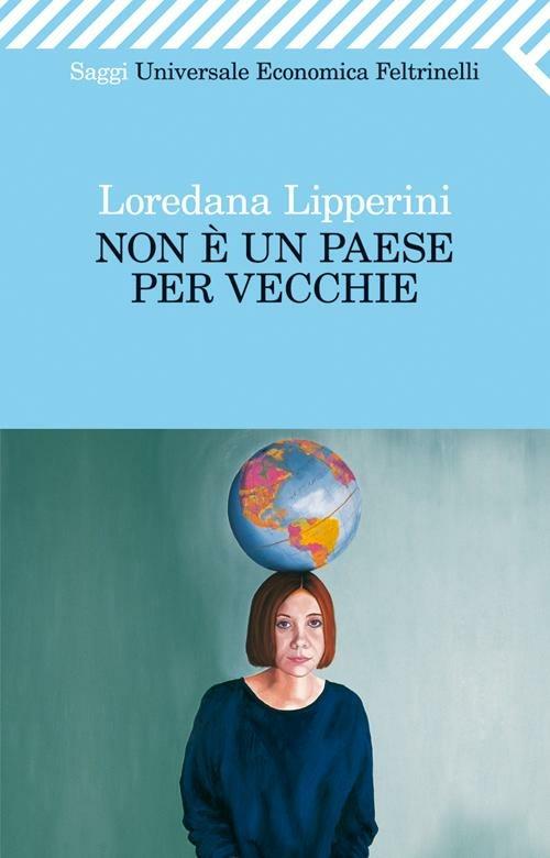 Loredana Lipperini: Non è un paese per vecchie (Paperback, Italian language, 2010, Feltrinelli)