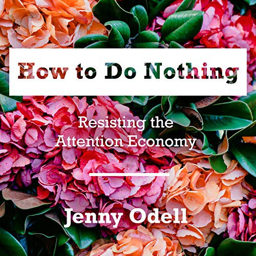 Rebecca Gibel, Jenny Odell: How to Do Nothing (AudiobookFormat, 2019, HighBridge Audio)