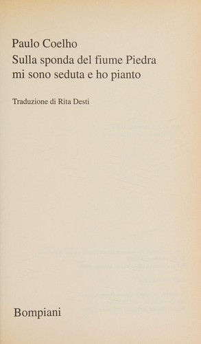 Paolo Coelho: Sulla sponde del fiume Piedra mi sono seduta e ho pianto. (Italian language, Bompiani.)