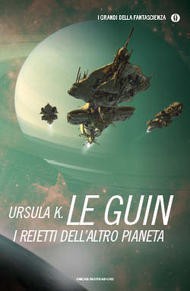 Ursula K. Le Guin: I reietti dell'altro pianeta (Paperback, Italian language, 2014, Mondadori)