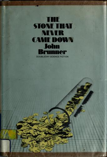 John Brunner: The stone that never came down. (1973, Doubleday)