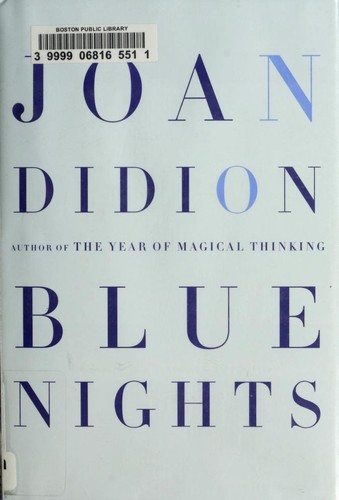 Joan Didion: Blue nights (2011, Alfred A. Knopf, Distributed by Random House)