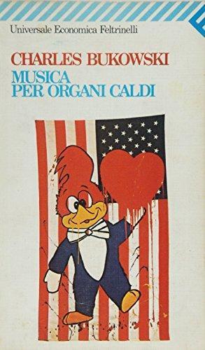 Charles Bukowski: Musica per organi caldi (Italian language, 1985)
