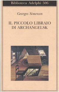 Georges Simenon: Il piccolo libraio di Archangelsk (Paperback, 2007, Adelphi)