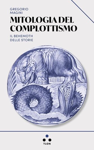 Gregorio Magini: Mitologia del complottismo (Italian language, 2024, Edizioni Tlon)