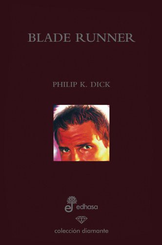 César Terrón, Philip K. Dick: Blade runner (Hardcover, 2007, Editora y Distribuidora Hispano Americana, S.A.)