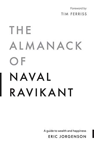 Eric Jorgenson, Jack Butcher, Tim Ferriss: The Almanack of Naval Ravikant (Paperback, 2020, Magrathea Publishing)