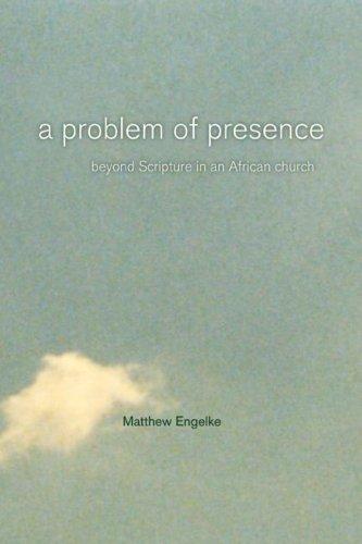 Matthew Engelke: A Problem of Presence (Paperback, 2007, University of California Press)