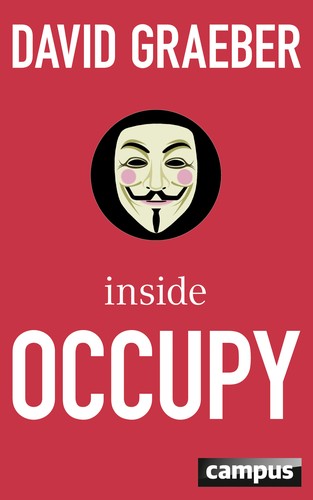 David Graeber: Inside Occupy (German language, 2012, Campus-Verlag)