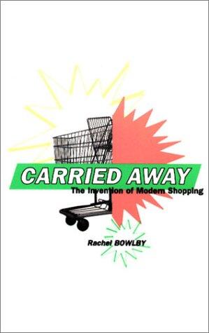 Rachel Bowlby: Carried Away (Paperback, 2002, Columbia University Press)