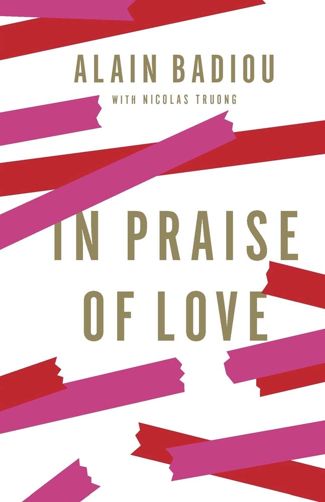 Alain Badiou: In praise of love (Paperback, 2012, New Press)