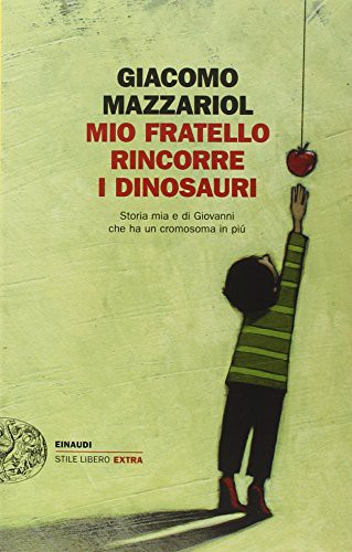 Giacomo Mazzariol: Mio fratello rincorre i dinosauri.Storia mia e di Giovanni che ha ... (Paperback, 2016, Einaudi)