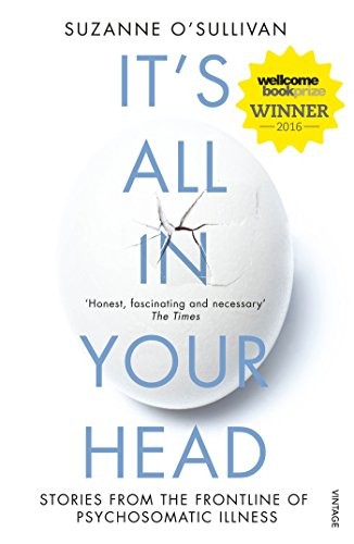 Suzanne O'Sullivan: It's All in Your Head (Paperback, 2016, Vintage Books)