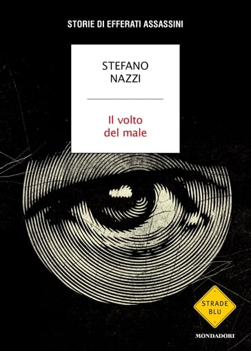 Stefano Nazzi: Il volto del male (Italiano language, Mondadori)