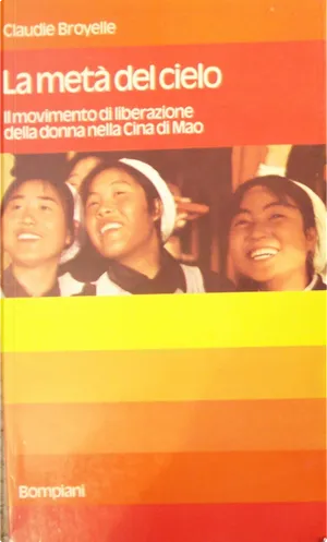 Claudie Broyelle: La metà del cielo (Paperback, Italiano language, 1974, Bompiani)