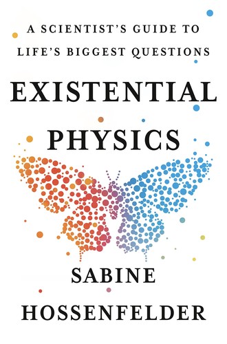 Sabine Hossenfelder: Existential Physics (2022, Penguin Publishing Group)