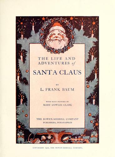 L. Frank Baum: The life and adventures of Santa Claus (1902, The Bowen-Merrill company)