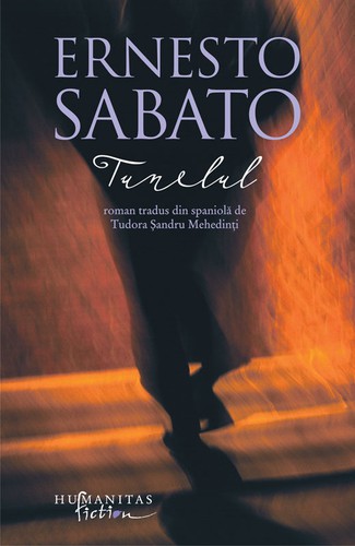 Ernesto Sabato: Tunelul (Romanian language, 2012, Humanitas Fiction)