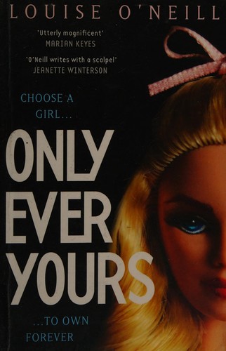 Louise O'Neill: Only ever yours (2014, Quercus Publishing Plc)