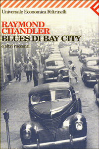 Raymond Chandler, Attilio Veraldi: Blues di Bay city (Paperback, italiano language, 2000, Feltrinelli)