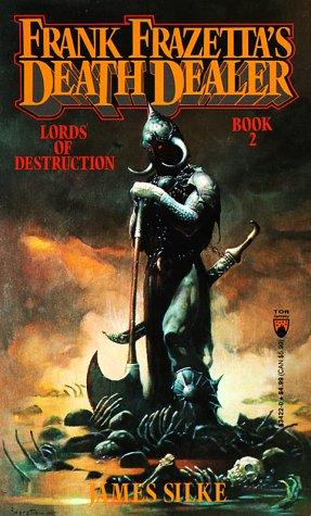 Frank Frazetta, James Silke: Lords of Destruction (Death Dealer, Book 2) (Paperback, 1992, Tor Books)