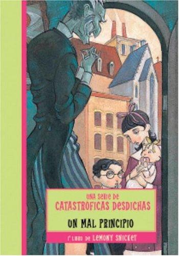 Lemony Snicket: Un mal principio (A Series of Unfortunate Events #1) (Paperback, Spanish language, 2004, Montena)