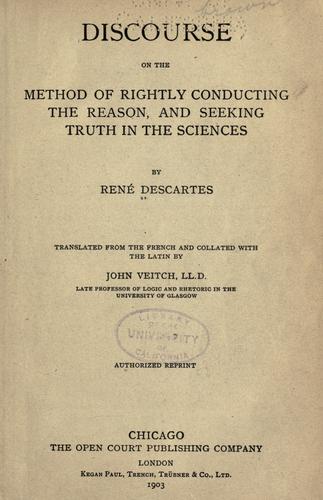 René Descartes: Discourse on the method of rightly conducting the reason, and seeking truth in the sciences. (1903, Open court pub. co., K. Paul, Trench, Trübner)